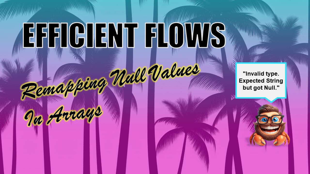 Efficient Flows - Remapping Known Null Values in an Array
